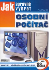 kniha Jak správně vybrat osobní počítač pomoc při výběru, nejčastější otázky, vysvětlení pojmů a zkratek, Computer Media 2006