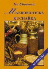 kniha Makrobiotická kuchařka vaříme bez vajec, mléka, cukru a masa : 465 receptů, Vyšehrad 2010