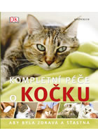 kniha Kompletní péče o kočku - aby byla zdravá a šťastná, Euromedia 2015