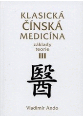 kniha Klasická čínská medicína základy teorie - 3., Svítání 2000