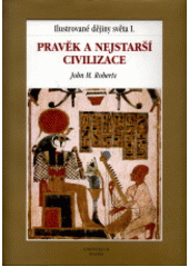 kniha Ilustrované dějiny světa I. - Pravěk a nejstarší civilizace, Knižní klub 1999