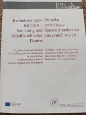 kniha Příručka revitalizace - Sanace a zachování církevních staveb Výsledky studií pro zachování a revitalizaci církevního stavebně kulturního dědictví v Dolních Rakousích a na jižní Moravě, Niederösterreichisches Pressehaus, St. Pölten 2015