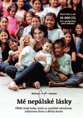 kniha Mé nepálské lásky příběh české holky, která na mateřské vybudovala milionovou firmu a dětský domov, Michaela Gautam 2018