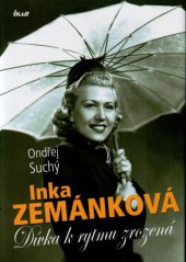 kniha Inka Zemánková dívka k rytmu zrozená, Ikar 2006