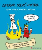 kniha Opráski sčeskí historje 1. - anep fšichňi zmikunďi náro da - Příručka pro lajckou i otpornou veřejnozt, Grada 2014