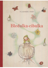 kniha Bledulka-cibulka Luční pohádka, Česká grafická Unie 1947