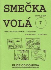 kniha Smečka volá - svazek 7 Klíče od domova - cesty výchovy k vlastenectví a občanství, Junák - svaz skautů a skautek ČR, 4. středisko VAVÉHA 1997