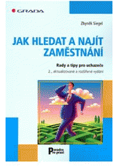 kniha Jak hledat a najít zaměstnání rady a tipy pro uchazeče, Grada 2007