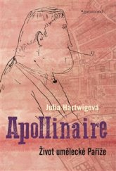 kniha Apollinaire Život umělecké Paříže, Garamond 2017