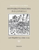 kniha Hypnerotomachia poliphili aneb Poliphilův boj o lásku ve snu, Trigon 2018