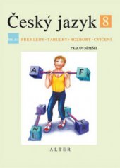 kniha Český jazyk 8. III. díl, - Pracovní sešit - přehledy, tabulky, rozbory, cvičení, Alter 2010