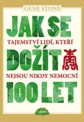 kniha Jak se dožít 100 let tajemství lidí, kteří nejsou nikdy nemocní, Jota 2011