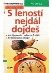 kniha S leností nejdál dojdeš kdo žije pomalu, uchová si mládí; biologický zákon energie, Ikar 2002