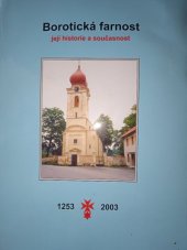 kniha Borotická farnost její historie a současnost, Římskokatolická farnost 2003