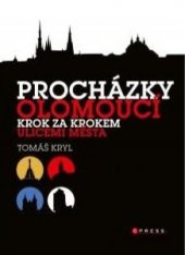 kniha Procházky Olomoucí Krok za krokem ulicem města, CPress 2018