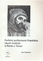 kniha Forbíny performera Františka, všech svatých a Pavla z Tarsu, T + Ť 2005