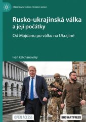 kniha Rusko-ukrajinská válka a její počátky Od Majdanu po válku na Ukrajině, Bodyart Press 2026