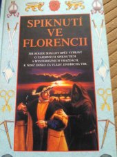 kniha Spiknutí ve Florencii sir Roger Shallot opět vypráví o strašných spiknutích a ještě strašnějších vraždách, které se odehrály za vlády krále Jindřicha VIII., MOBA 1999