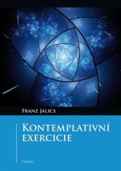 kniha Kontemplativní exercicie úvod do kontemplativního životního postoje a Ježíšovy modlitby, Triton 2018