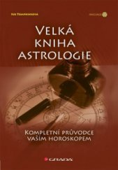kniha Velká kniha astrologie kompletní průvodce vaším horoskopem, Grada 2011