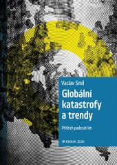 kniha Globální katastrofy a trendy Příštích padesát let, Kniha Zlín 2017