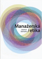 kniha Manažerská etika vysokoškolská učebnice, České vysoké učení technické 2012