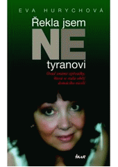 kniha Řekla jsem ne tyranovi osud známé zpěvačky, která se stala obětí domácího násilí, Ikar 2007