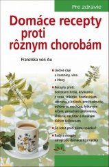 kniha Domáce recepty proti rôznym chorobám Pre zdravie, Príroda 2018