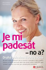 kniha Je mi padesát - no a? Druhá polovina života začíná!, CPress 2013