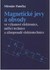kniha Magnetické jevy a obvody ve výkonové elektronice, měřicí technice a silnoproudé elektrotechnice, VUTIUM 2011