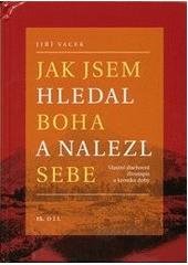 kniha Jak jsem hledal Boha a nalezl sebe 15. vlastní životopis, J. Vacek 2000