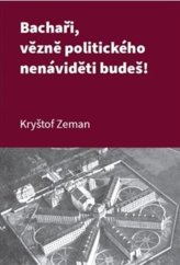 kniha Bachaři, vězně politického nenáviděti budeš!, Muzeum paměti XX.století 2025