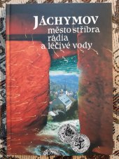 kniha Jáchymov město stříbra, rádia a léčivé vody, Atypo 2000