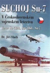 kniha Suchoj Su-7 v Československém letectvu, Svět křídel 2016