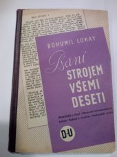 kniha Psaní strojem všemi deseti Písemný kurs pro samouky ... : [Metodická cvičení, obchodní korespondence, listiny, podání], Domácí učení Masarykova ústavu pro národní výchovu 1940