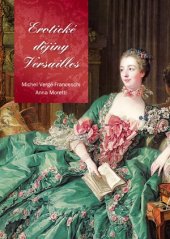 kniha Erotické dějiny Versailles, CPress 2017