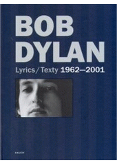 kniha Bob Dylan lyrics = texty : 1962-2001, Kalich 2005