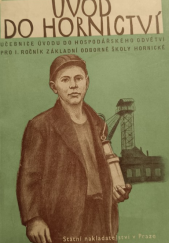 kniha Úvod do hornictví Učeb. úv. do hosp. odvětví pro 1. roč. zákl. odb. šk. hornických, St. nakl. učeb., odd. odb. šk. 1950