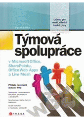 kniha Týmová spolupráce v Microsoft Office, SharePointu, Office Web Apps a Live Mesh, CPress 2011
