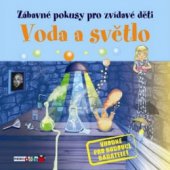 kniha Voda a světlo jednoduché pokusy, při kterých se pobavíš i poučíš!, Rebo 2010