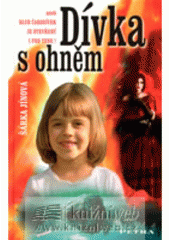 kniha Dívka s ohněm, aneb, Klub Čarodívek je otevřený i pro tebe! fantastické čtení pro dívky od devíti let, Petra 2008