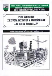 kniha Ze života inženýra v šachtách OKR to my na armádě-- : soubor životopisných povídek, Klub přátel Hornického muzea 