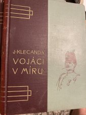 kniha Vojáci v míru obrázky z kasárenské romantiky, Jos. R. Vilímek 1905