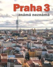 kniha Praha 3 známá neznámá, Milpo media 2015