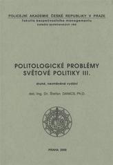 kniha Politologické problémy světové politiky III., Policejní akademie České republiky v Praze 2009