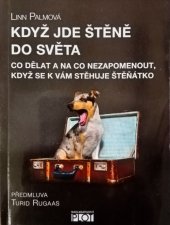 kniha Když jde štěně do světa Co dělat a na co nezapomenout, kdýž se k vám stěhuje štěnátko, Plot 2014