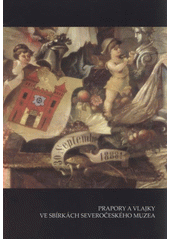 kniha Prapory a vlajky ve sbírkách Severočeského muzea, Severočeské muzeum 2012