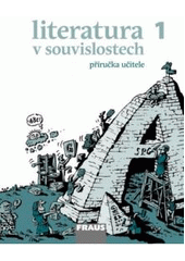 kniha Literatura v souvislostech 1 od hieroglyfů ke kalamáři, aneb, od starověku k osvícenství : literatura pro střední školy, Fraus 2010