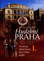 kniha Hudební Praha I., - Hradčany, Malá Strana, Staré Město, Josefov - průvodce po stopách skladatelů, instrumentalistů, pěvců, dirigentů a nástrojářů., Nakladatelství Lidové noviny 2005