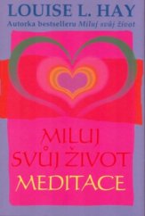 kniha Miluj svůj život meditace, Pragma 2006